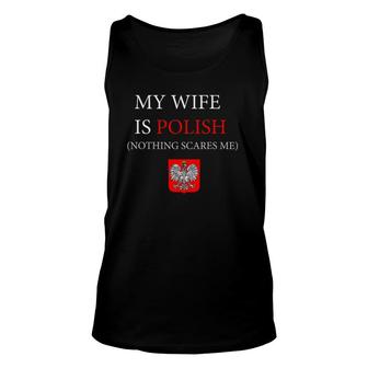 Mens My Wife Is Polish- Nothing Scares Me Unisex Tank Top | Mazezy
