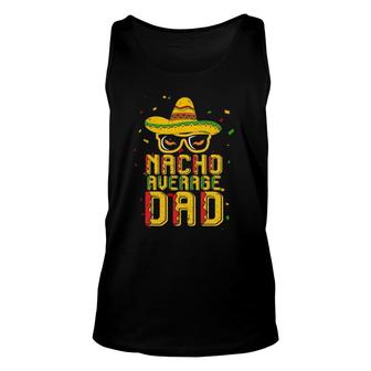 Mens Nacho Average Dad Costume Cinco De Mayo Mexican Unisex Tank Top | Mazezy