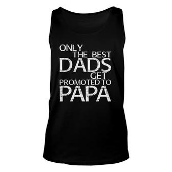 Mens Only The Best Dads Get Promoted To Papa Unisex Tank Top | Mazezy