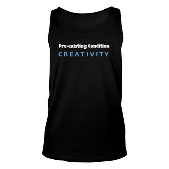Mens Pre Existing Condition Creativity Unisex Tank Top | Mazezy