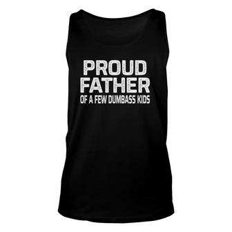 Mens Proud Father Of A Few Dumbass Kids - Vintage Style Unisex Tank Top | Mazezy