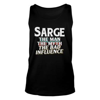 Mens Sarge Gift For The Man Myth Bad Influence Name Unisex Tank Top | Mazezy