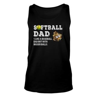 Mens Softball Dad Like A Baseball Dad But With Bigger Balls Unisex Tank Top | Mazezy