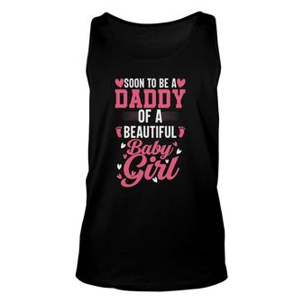 Mens Soon To Be A Daddy Of A Beautiful Baby Girl New Dad Unisex Tank Top | Mazezy