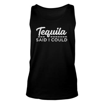 Mens Tequila Said I Could Vintage Unisex Tank Top | Mazezy