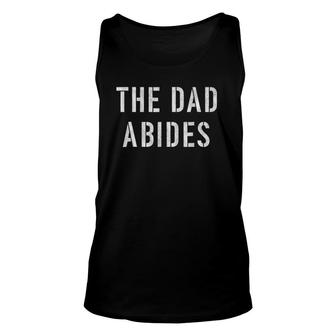 Mens The Dad Abides Parody Of The Dude Abides Unisex Tank Top | Mazezy