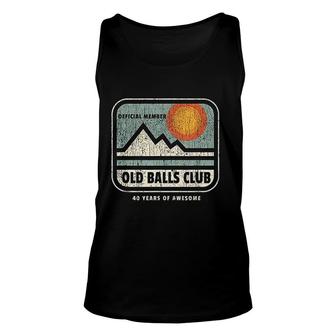 Mens Vintage 40th Birthday Old Balls Club 40 Years Of Awesome Gift For Human Unisex Tank Top - Seseable