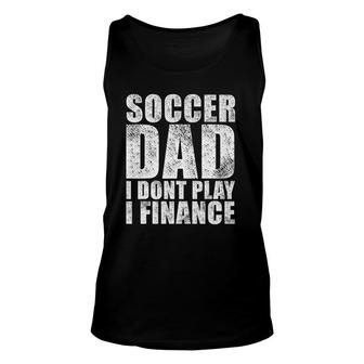 Mens Vintage Retro Soccer Dad I Don't Play I Finance Unisex Tank Top | Mazezy