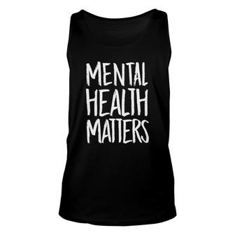 Mental Health Matters Gift Unisex Tank Top | Mazezy