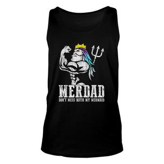 Merdad Dont Mess With My Mermaid Strong New Mer Dad Daughter Tank Top | Mazezy