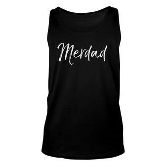 Mermaid Dad Pun Father's Day Gift From Merdad Daughter Unisex Tank Top | Mazezy