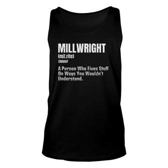 Millwright Design Definition Gift Person Who Fixes Stuff Unisex Tank Top | Mazezy