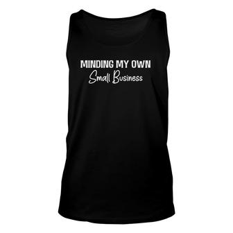 Minding My Own Small Business Disciplined Entrepreneurship Unisex Tank Top | Mazezy