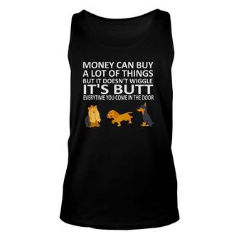 Money Can Buy A Lot Of Things But It Doesn't Wiggle Dog Unisex Tank Top | Mazezy