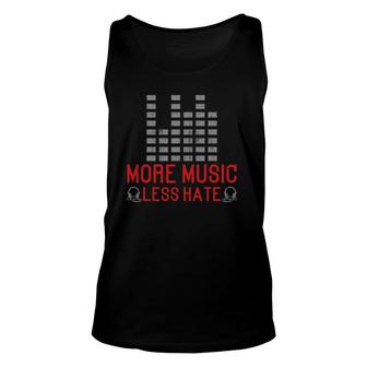 More Music Less Hate Musical Lovers Musician Songs Unisex Tank Top | Mazezy