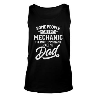 Most Important Mechanic Dad - Call Me Dad Unisex Tank Top | Mazezy AU