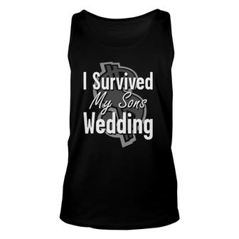 Mother, Father Of The Groom Gift I Survived My Sons Wedding Unisex Tank Top | Mazezy