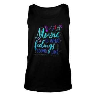 Music Is What Feelings Sound Like Unisex Tank Top | Mazezy