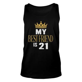 My Best Friend Is 21 Years Old 21St Birthday Party Matching Unisex Tank Top | Mazezy UK