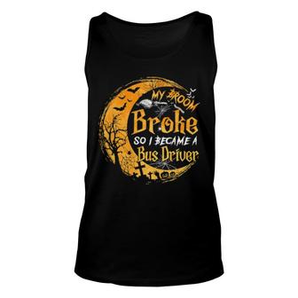 My Broom Broke So I Became A Bus Driver Halloween Unisex Tank Top | Mazezy