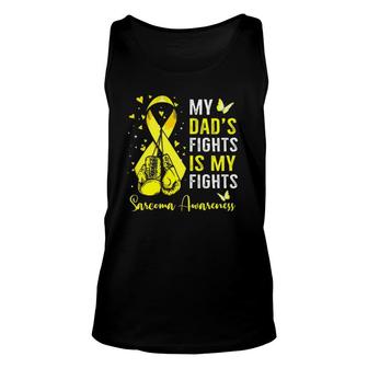 My Dad's Fight Is My Fight Sarcoma Cancer Awareness Boxing Unisex Tank Top | Mazezy