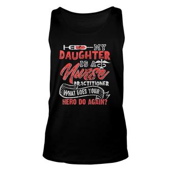 My Daughter Is A Nurse Practitioner Unisex Tank Top | Mazezy