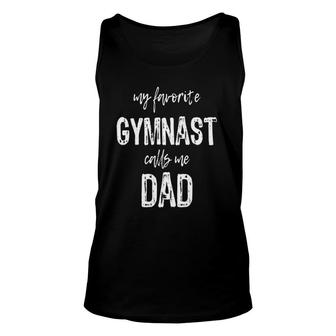 My Favorite Gymnast Calls Me Dad Unisex Tank Top | Mazezy