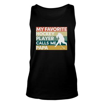 My Favorite Hockey Player Calls Me Papa Father's Day Gift Unisex Tank Top | Mazezy