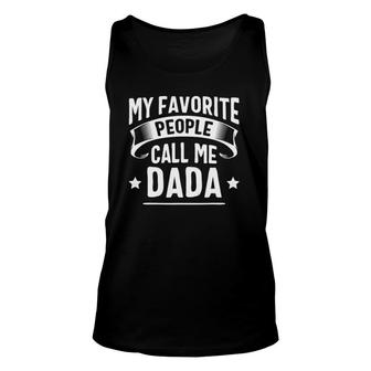 My Favorite People Call Me Dada Father's Day Unisex Tank Top | Mazezy