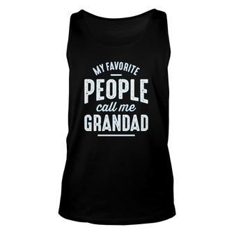 My Favorite People Call Me Grandad Unisex Tank Top | Mazezy