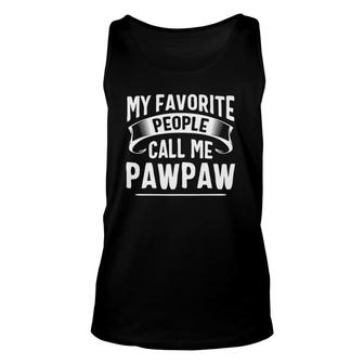 My Favorite People Call Me Pawpaw Father's Day Unisex Tank Top | Mazezy