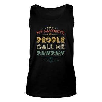 My Favorite People Call Me Pawpaw Funny Unisex Tank Top | Mazezy