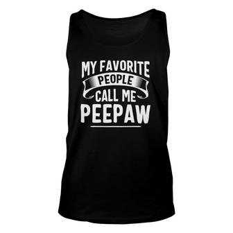 My Favorite People Call Me Peepaw Father's Day Unisex Tank Top | Mazezy UK