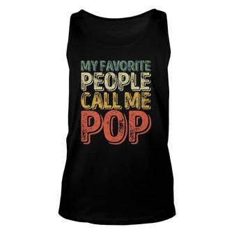 My Favorite People Call Me Pop Gift Father's Day Unisex Tank Top | Mazezy