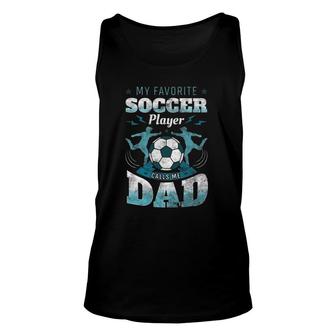 My Favorite Soccer Player Calls Me Dad Goalie Father's Day Unisex Tank Top | Mazezy