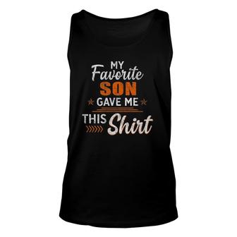 My Favorite Son Gave Me This Funny Father's Day Unisex Tank Top | Mazezy DE