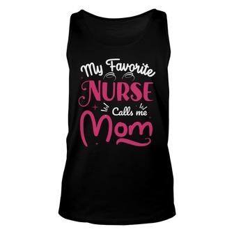 My Favourite Nurse Calls Me Mom Funny New Gifts For Mothers Day Unisex Tank Top - Thegiftio UK