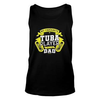 My Favourite Tuba Player Calls Me Dad Tuba Unisex Tank Top | Mazezy