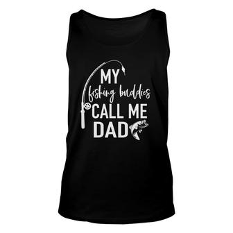 My Fishing Buddies Call Me Dad Father's Day Unisex Tank Top | Mazezy