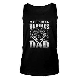 My Fishing Buddies Call Me Dad Fishing Unisex Tank Top | Mazezy