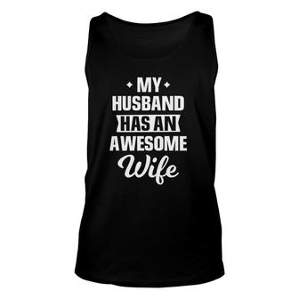 My Husband Has An Awesome Wife Funny Unisex Tank Top | Mazezy