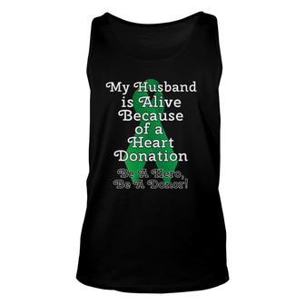 My Husband Is Alive Because Of A Heart Transplant Unisex Tank Top | Mazezy