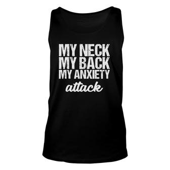 My Neck My Back My Anxiety Attack Unisex Tank Top | Mazezy