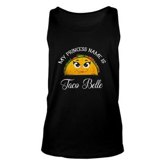 My Princess Name Is Taco Belle Funny Pun Cinco De Mayo Unisex Tank Top | Mazezy