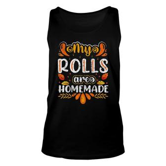 My Rolls Are Homemade Holiday Thanksgiving Tee Unisex Tank Top | Mazezy