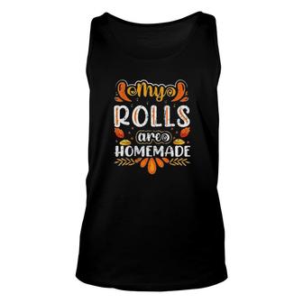 My Rolls Are Homemade Holiday Thanksgiving Unisex Tank Top | Mazezy