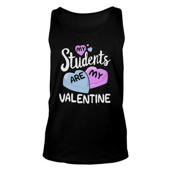 My Students Are My Valentine Teacher Valentine's Day Unisex Tank Top | Mazezy