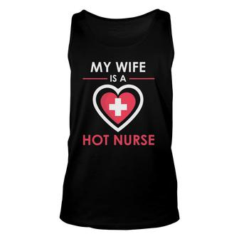 My Wife Is A Hot Nurse Proud Husband Unisex Tank Top | Mazezy