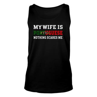 My Wife Is Portuguese Nothing Scares Me Husband Unisex Tank Top | Mazezy