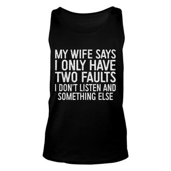 My Wife Says I Only Have Two Faults Unisex Tank Top | Mazezy DE
